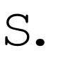 S.
